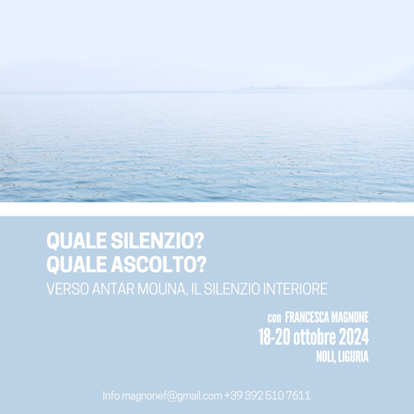 QUALE SILENZIO? QUALE ASCOLTO?   VERSO ANTAR MOUNA, IL SILENZIO INTERIORE